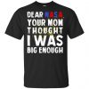 Dear Nasa Your Mom Thought I Was Big Enough Shirt, Hoodie, Tank 2