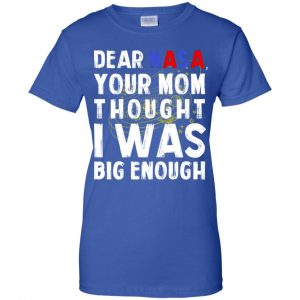 Dear Nasa Your Mom Thought I Was Big Enough Shirt, Hoodie, Tank 25