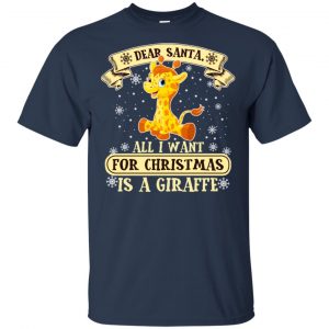 Dear Santa All I Want For Christmas Is A Giraffe T-Shirts, Hoodie, Sweater 17