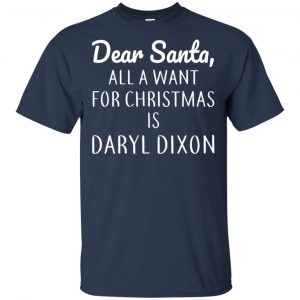 Dear Santa All I Want For Christmas Is Daryl Dixon T-Shirts, Hoodie, Sweater 17