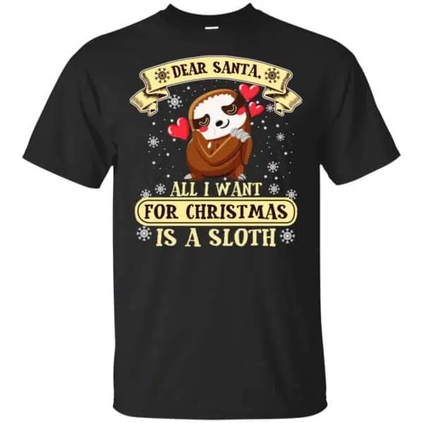 Dear Santa All I Want For Christmas Is A Sloth T-Shirts, Hoodie, Sweater 3