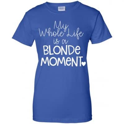 My Whole Life Is A Blonde Moment Sweatshirt