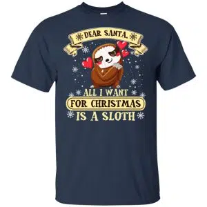 Dear Santa All I Want For Christmas Is A Sloth T-Shirts, Hoodie, Sweater 17