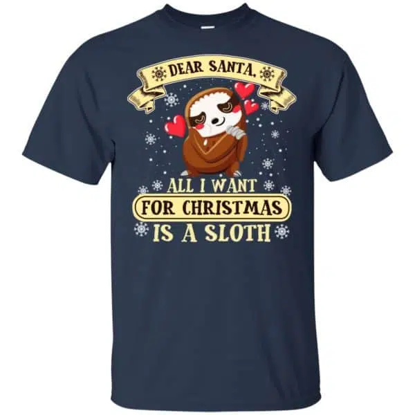 Dear Santa All I Want For Christmas Is A Sloth T-Shirts, Hoodie, Sweater 6