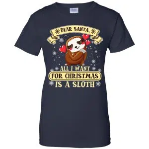 Dear Santa All I Want For Christmas Is A Sloth T-Shirts, Hoodie, Sweater 24