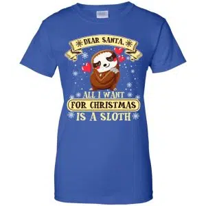 Dear Santa All I Want For Christmas Is A Sloth T-Shirts, Hoodie, Sweater 25