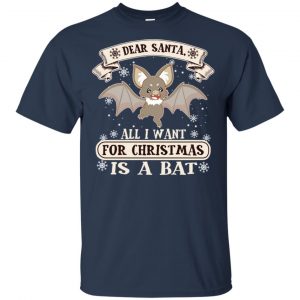 Dear Santa All I Want For Christmas Is A Bat T-Shirts, Hoodie, Sweater 9