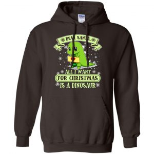 Dear Santa All I Want For Christmas Is A Dinosaur T-Shirts, Hoodie, Sweater 20