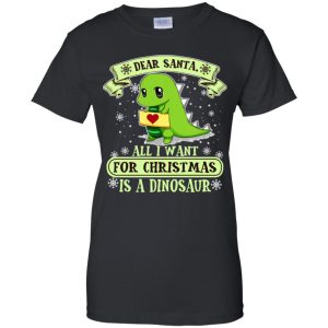 Dear Santa All I Want For Christmas Is A Dinosaur T-Shirts, Hoodie, Sweater 22
