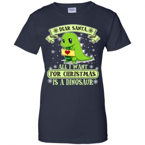 Dear Santa All I Want For Christmas Is A Dinosaur T-Shirts, Hoodie, Sweater 24