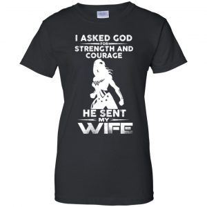 Wonder Woman: I Asked God Strength And Courage He Sent Me My Wife Shirt, Hoodie, Tank 9 Wonder Woman: I Asked God Strength And Courage He Sent Me My Wife Shirt, Hoodie, Tank 9