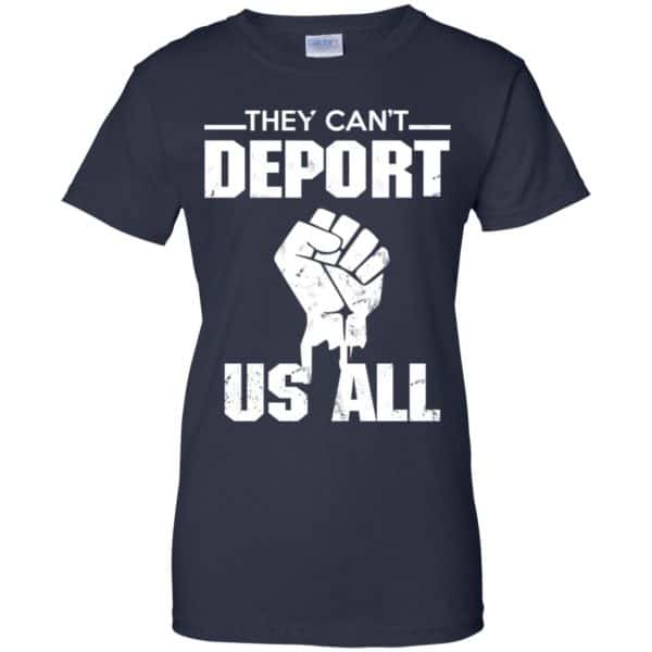 They Can’t Deport Us All Shirt, Hoodie, Tank Apparel 13