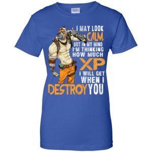 I May Look Calm But In My Mind I'm Thinking How Much XP I Will Get When I Destroy You Shirt, Hoodie, Tank 25 I May Look Calm But In My Mind I'm Thinking How Much XP I Will Get When I Destroy You Shirt, Hoodie, Tank 25