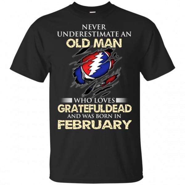 An Old Man Who Loves Grateful Dead And Was Born In February Shirt, Hoodie, Tank 3
