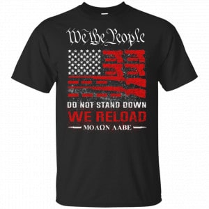 We The People Do Not Stand Down We Reload Moan Aabe Shirt, Hoodie, Tank