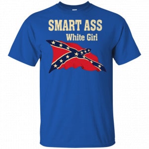 Smart Ass White Girl Shirt, Hoodie, Tank 8