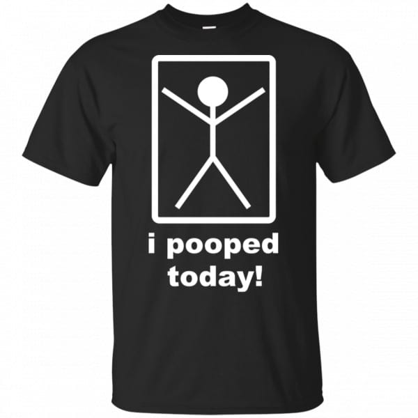I Pooped Today Shirt, Hoodie, Tank 3