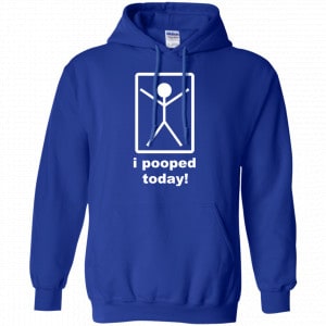 I Pooped Today Shirt, Hoodie, Tank 21