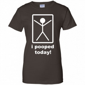 I Pooped Today Shirt, Hoodie, Tank 23