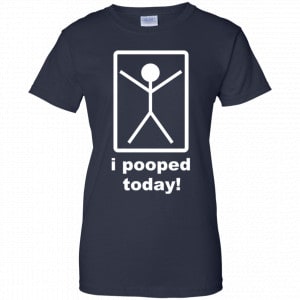 I Pooped Today Shirt, Hoodie, Tank 24