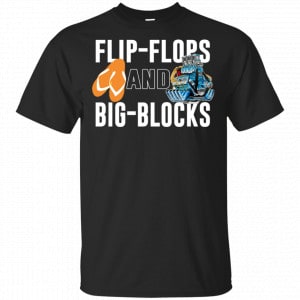 Flip Flops And Big Blocks Shirt, Hoodie, Tank Apparel