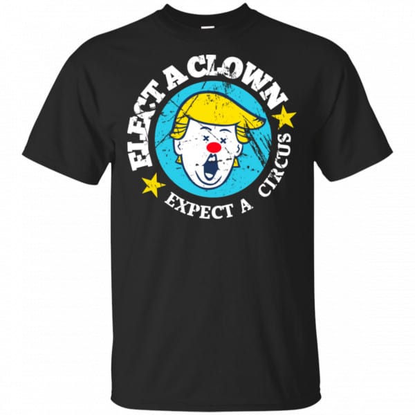 Elect A Clown Expect A Circus Shirt, Hoodie, Tank 3
