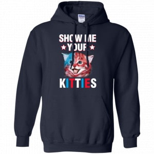 Show Me Your Kitties Cat Shirt, Hoodie, Tank 19 Show Me Your Kitties Cat Shirt, Hoodie, Tank 19