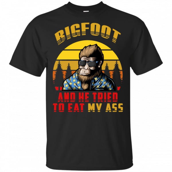 Bigfoot Is Real And He Tried To Eat My Ass Vintage Shirt, Hoodie, Tank 2