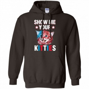 Show Me Your Kitties Cat Shirt, Hoodie, Tank 20 Show Me Your Kitties Cat Shirt, Hoodie, Tank 20