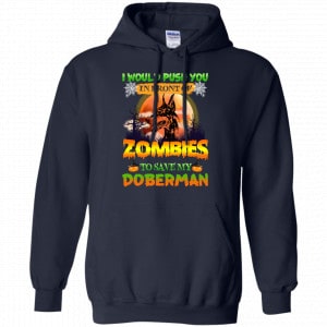 I Would Push Up In Front Of Zombies To Save My Doberman Shirt, Hoodie, Tank 19