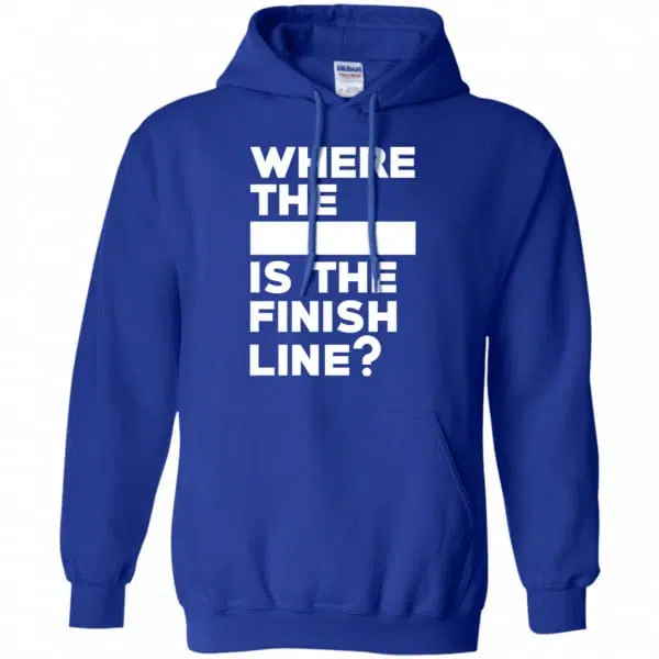 Where The Blank Is The Finish Line Shirt, Hoodie, Tank 10