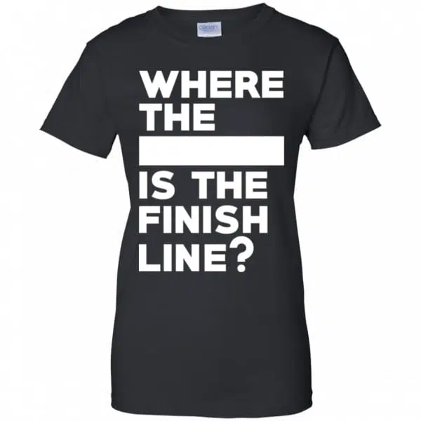 Where The Blank Is The Finish Line Shirt, Hoodie, Tank 11