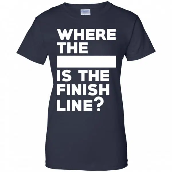 Where The Blank Is The Finish Line Shirt, Hoodie, Tank 13