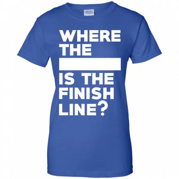Where The Blank Is The Finish Line Shirt, Hoodie, Tank 14