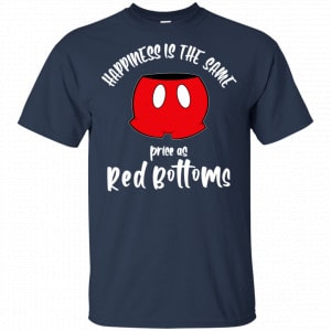 Happiness Is The Same Price As Red Bottoms Shirt, Hoodie, Tank 17