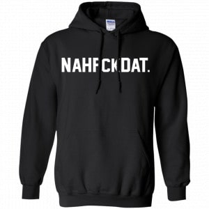 Nah Fck Dat Yusha Thomas Shirt, Hoodie, Tank 18