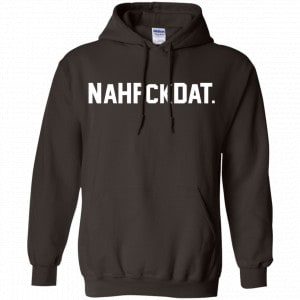 Nah Fck Dat Yusha Thomas Shirt, Hoodie, Tank 20