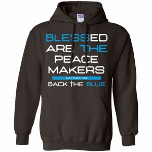 Blessed Are The Peace Makers Matthew 5:9 Back The Blue Shirt, Hoodie, Tank 20