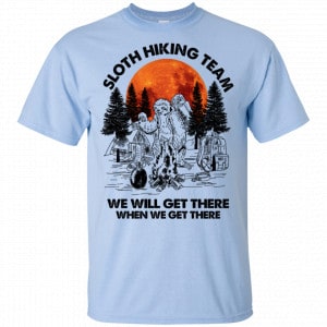 Sloth Hiking Team We Will Get There When We Get There Camping Shirt, Hoodie, Tank 16