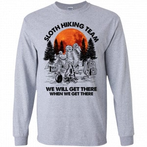Sloth Hiking Team We Will Get There When We Get There Camping Shirt, Hoodie, Tank 17