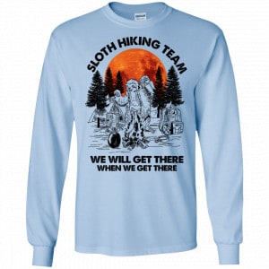 Sloth Hiking Team We Will Get There When We Get There Camping Shirt, Hoodie, Tank 19
