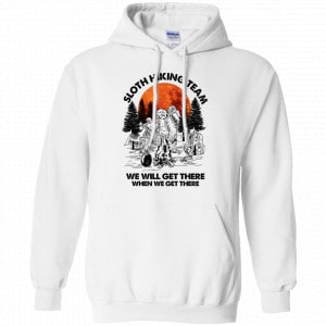 Sloth Hiking Team We Will Get There When We Get There Camping Shirt, Hoodie, Tank 21