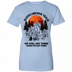 Sloth Hiking Team We Will Get There When We Get There Camping Shirt, Hoodie, Tank 25