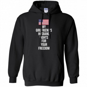 My Girlfriend’s Husband Fights For Your Freedom Shirt, Hoodie, Tank 18