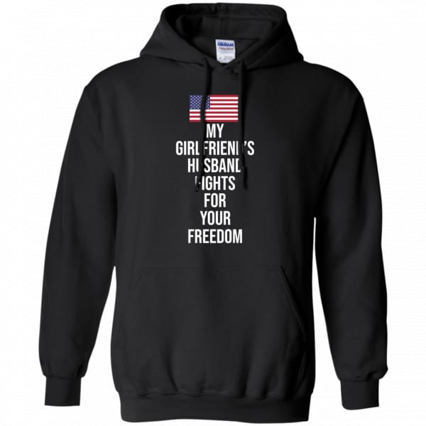 My Girlfriend’s Husband Fights For Your Freedom Shirt, Hoodie, Tank New Designs 7