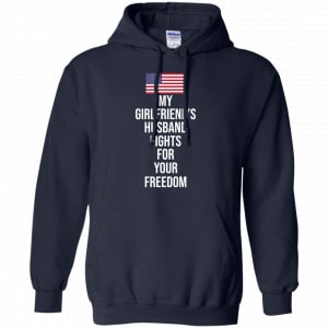 My Girlfriend’s Husband Fights For Your Freedom Shirt, Hoodie, Tank 19
