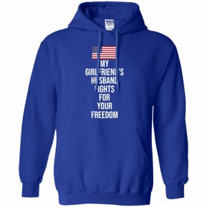 My Girlfriend’s Husband Fights For Your Freedom Shirt, Hoodie, Tank 21