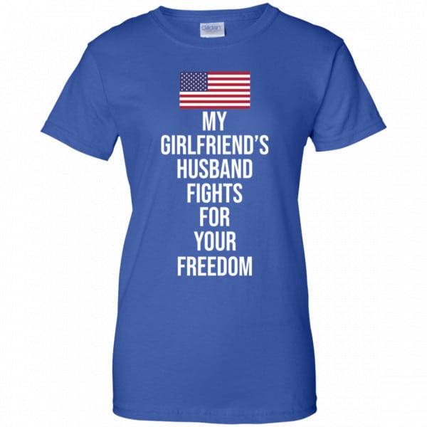 My Girlfriend’s Husband Fights For Your Freedom Shirt, Hoodie, Tank New Designs 14