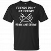 Friends Don't Let Friends Drink & Derive Shirt, Hoodie, Tank 2