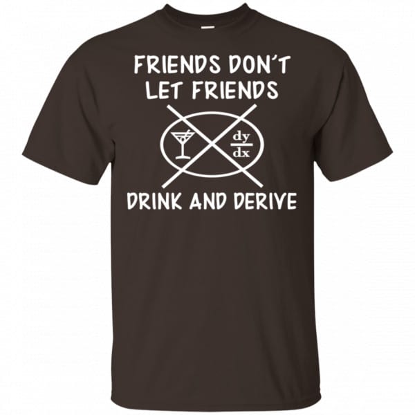 Friends Don’t Let Friends Drink & Derive Shirt, Hoodie, Tank Apparel 4